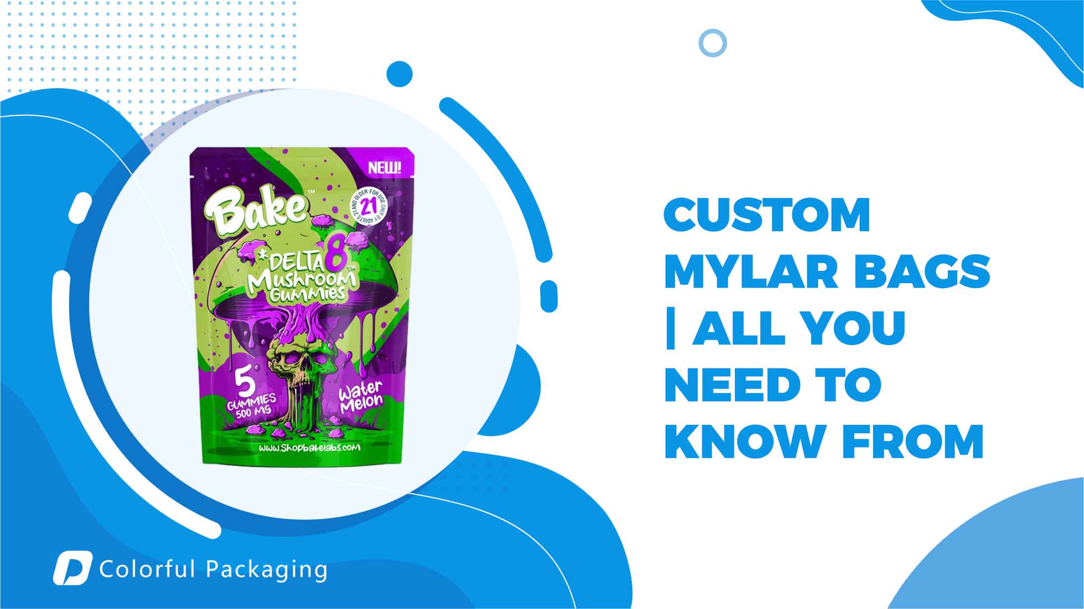 Custom Mylar Bags | All You Need to Know From Colorfulpackaging