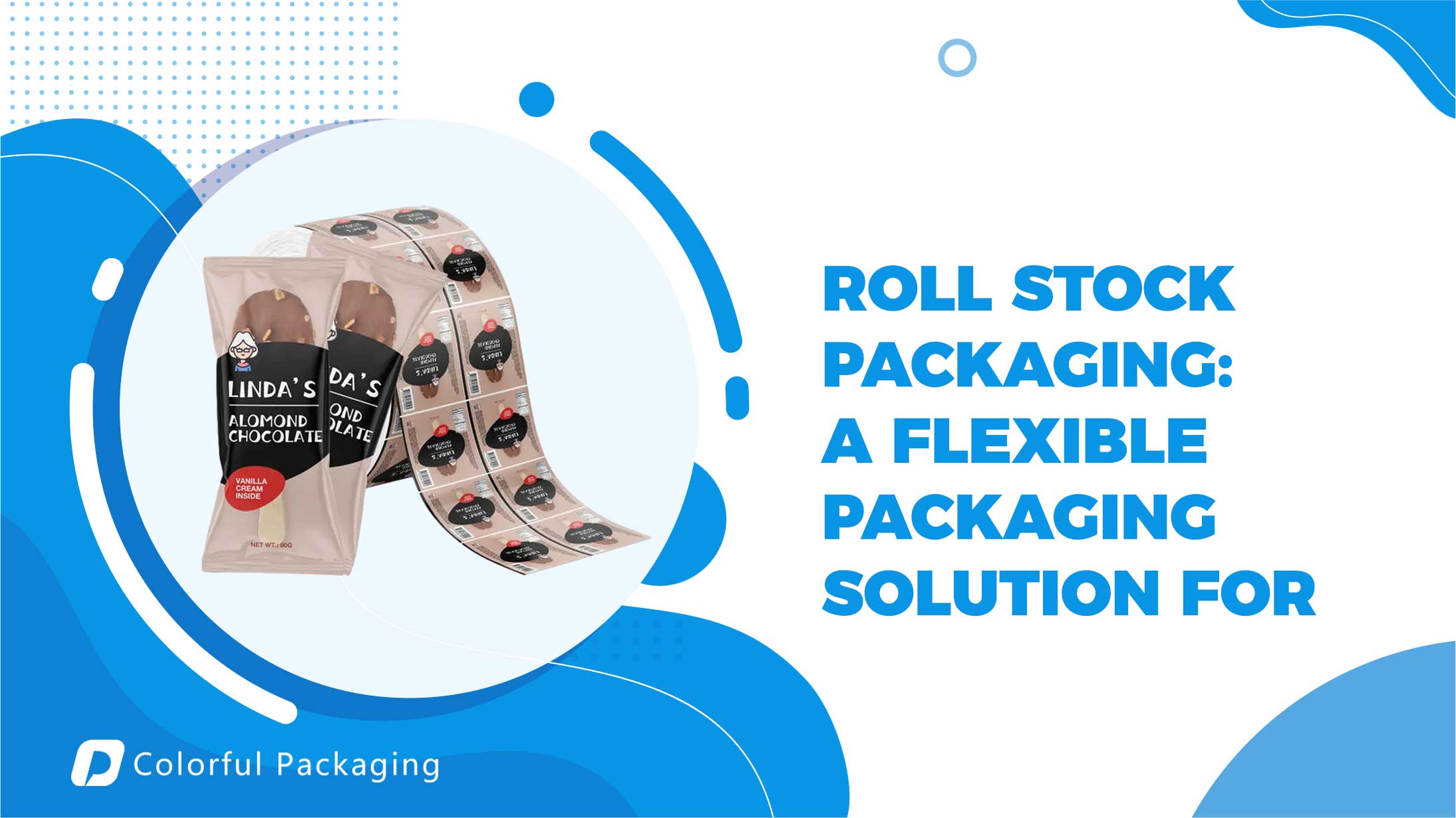 Roll stock packaging: A flexible packaging solution for every business.