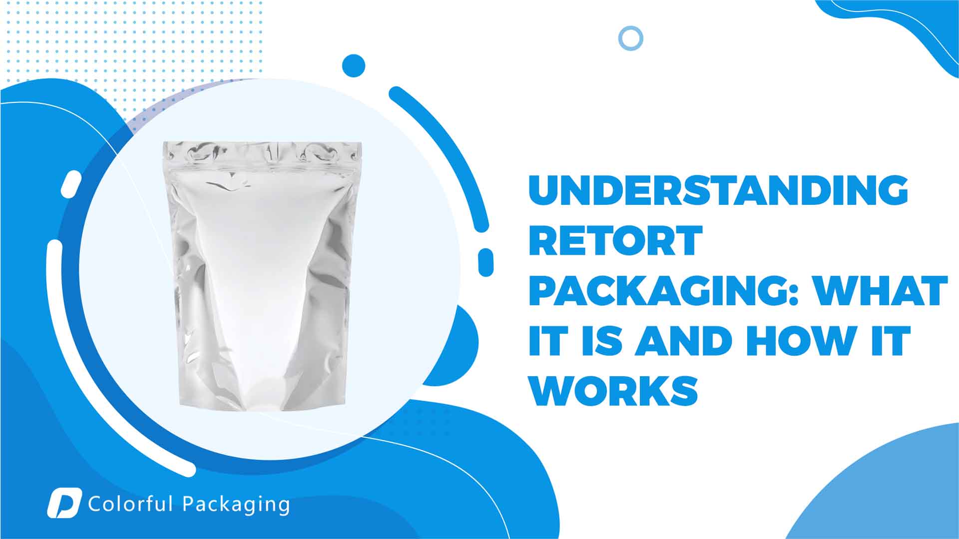 Understanding Retort Packaging: What it is and How it Works