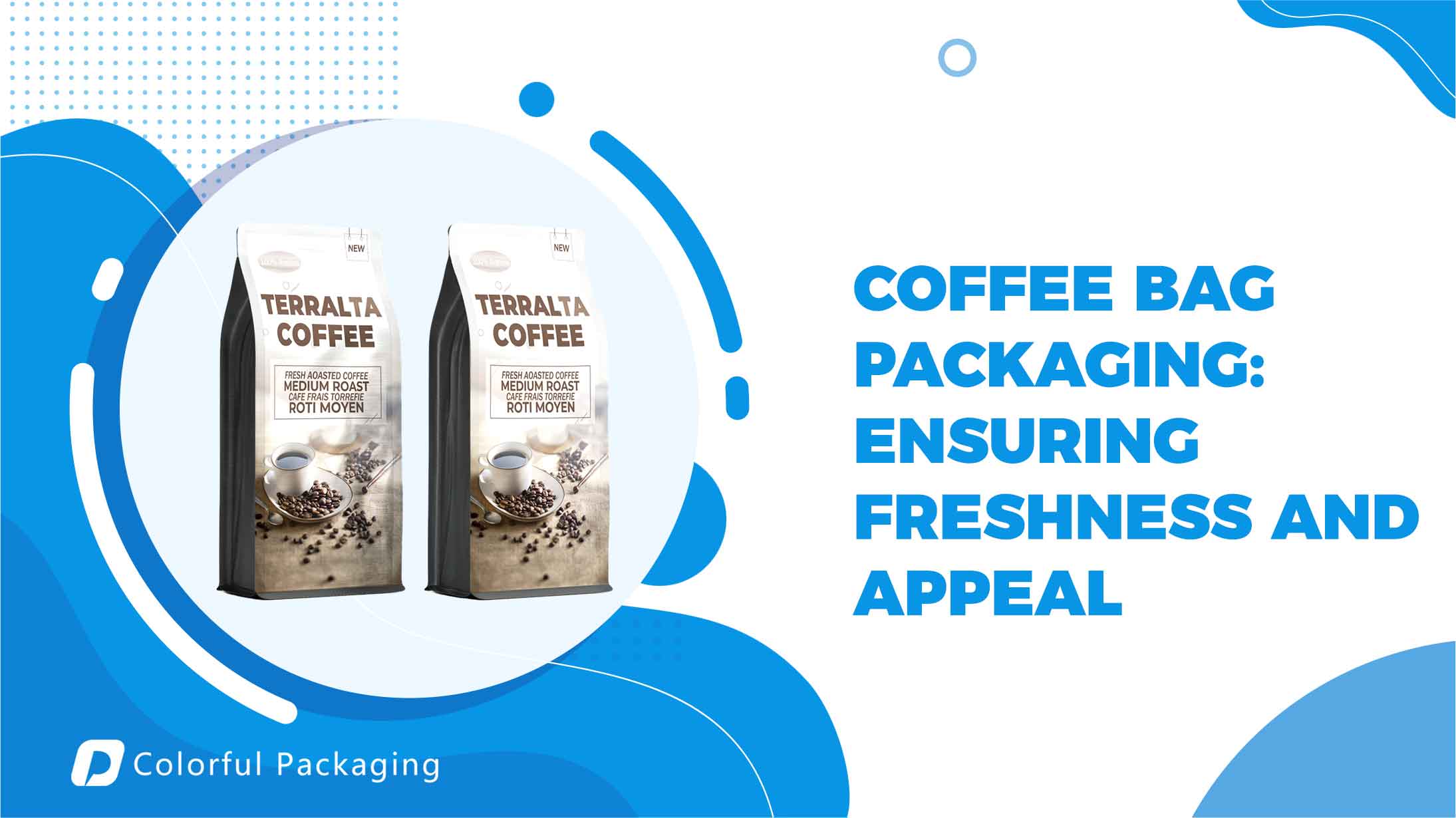 Coffee Bag Packaging: Ensuring Freshness and Appeal